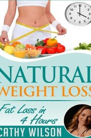 Cover of Natural Weight Loss: Fat Loss in 4 Hours