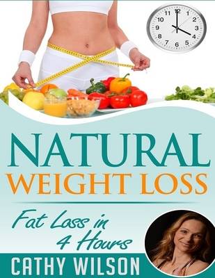 Book cover for Natural Weight Loss: Fat Loss in 4 Hours