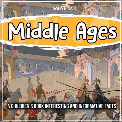 Book cover for Middle Ages A Children's Book Interesting And Informative Facts