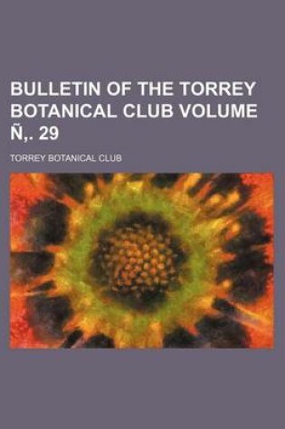 Cover of Bulletin of the Torrey Botanical Club Volume N . 29