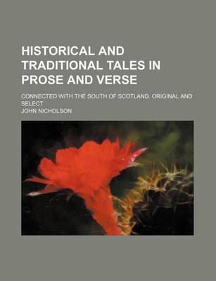 Book cover for Historical and Traditional Tales in Prose and Verse; Connected with the South of Scotland. Original and Select