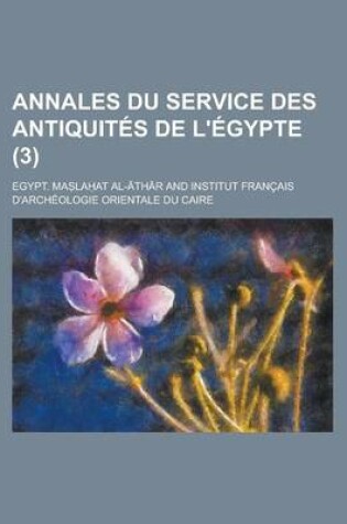 Cover of Annales Du Service Des Antiquites de L'Egypte (3 )