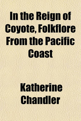 Book cover for In the Reign of Coyote, Folkflore from the Pacific Coast
