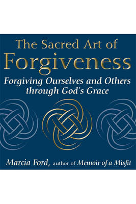 Cover of The Sacred Art of Forgiveness
