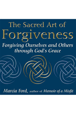 Book cover for The Sacred Art of Forgiveness