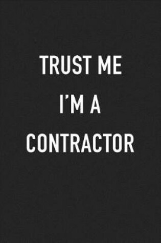 Cover of Trust Me I'm a Contractor