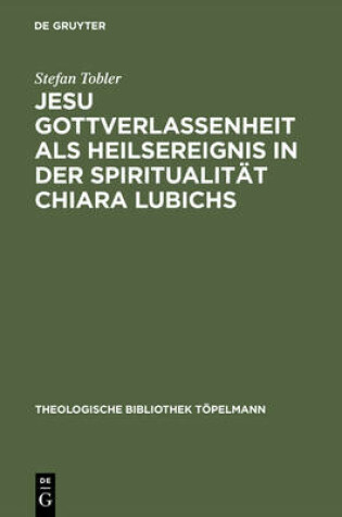 Cover of Jesu Gottverlassenheit Als Heilsreignis in Der Spiritualitat Chiara Lubichs