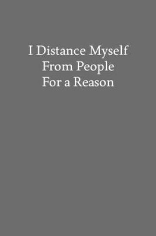 Cover of I Distance Myself from People for a Reason