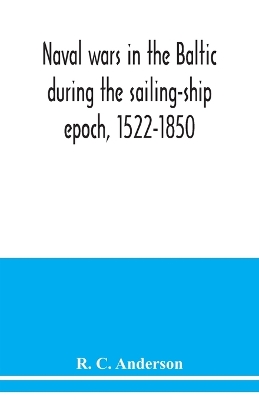 Book cover for Naval wars in the Baltic during the sailing-ship epoch, 1522-1850