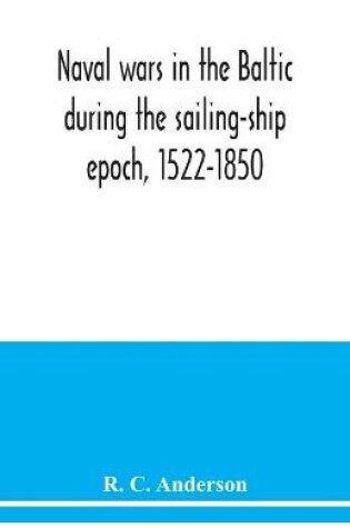 Cover of Naval wars in the Baltic during the sailing-ship epoch, 1522-1850