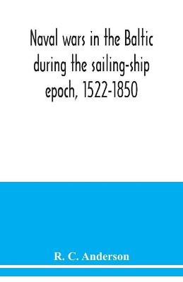 Book cover for Naval wars in the Baltic during the sailing-ship epoch, 1522-1850