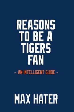 Cover of Reasons To Be A Tigers Fan