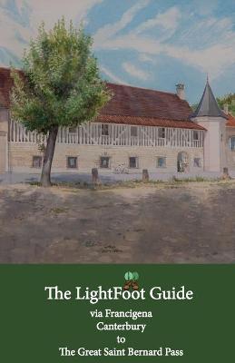 Book cover for The LightFoot Guide to the via Francigena - Canterbury to the Great Saint Bernard Pass