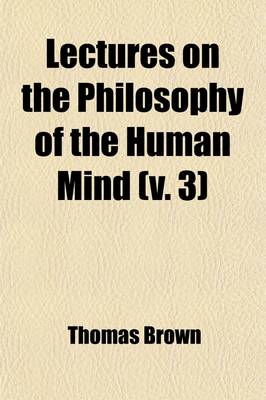 Book cover for Lectures on the Philosophy of the Human Mind (Volume 3)