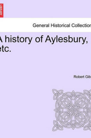 Cover of A History of Aylesbury, Etc.