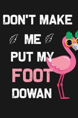 Cover of Don't make me put my foot dowan