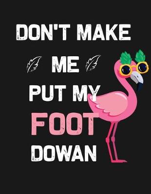 Cover of Don't make me put my foot dowan