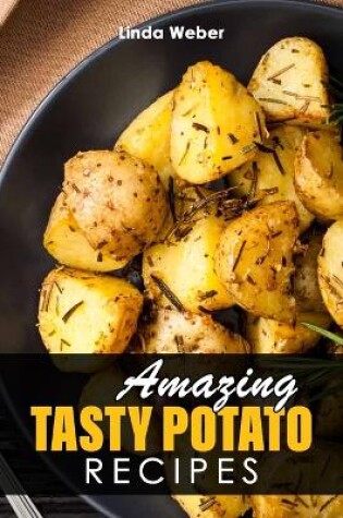 Cover of Amazing Tasty Potato Recipes