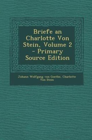 Cover of Briefe an Charlotte Von Stein, Volume 2