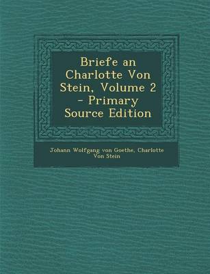 Book cover for Briefe an Charlotte Von Stein, Volume 2