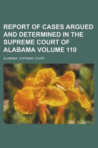 Cover of Report of Cases Argued and Determined in the Supreme Court of Alabama Volume 110