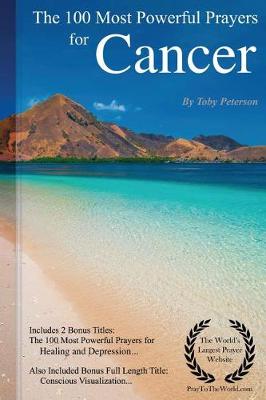 Book cover for Prayer the 100 Most Powerful Prayers for Cancer - Including 2 Bonus Books to Pray for Healing & Depression - Also Included Conscious Visualization