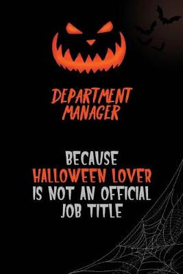 Book cover for Department Manager Because Halloween Lover Is Not An Official Job Title