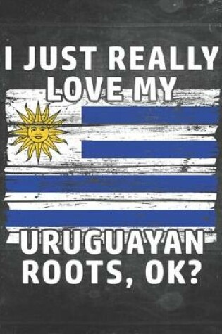 Cover of I Just Really Like Love My Uruguayan Roots