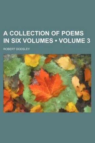 Cover of A Collection of Poems in Six Volumes (Volume 3)