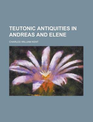 Book cover for Teutonic Antiquities in Andreas and Elene