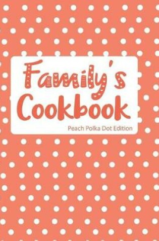 Cover of Family's Cookbook Peach Polka Dot Edition