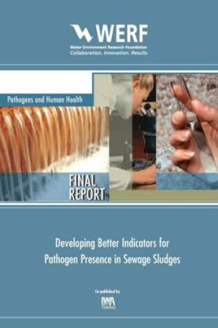 Cover of Developing Better Indicators for Pathogen Presence in Sewage Sludge