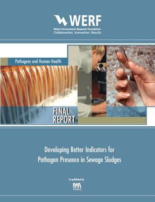 Cover of Developing Better Indicators for Pathogen Presence in Sewage Sludge