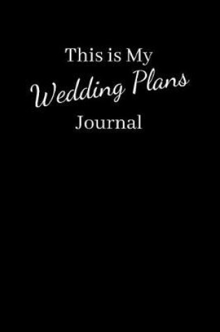 Cover of This Is My Wedding Plans Journal