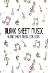 Book cover for Blank Sheet Music - Blank Sheet Music For Kids