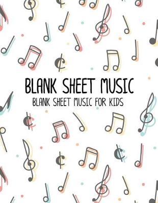 Book cover for Blank Sheet Music - Blank Sheet Music For Kids