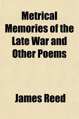 Book cover for Metrical Memories of the Late War and Other Poems