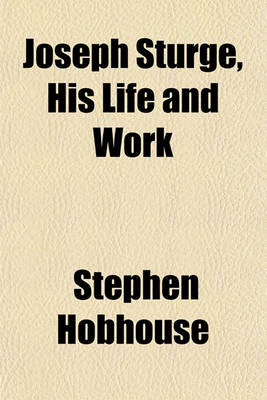 Book cover for Joseph Sturge, His Life and Work