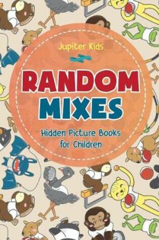 Cover of Random Mixes - Hidden Picture Books for Children