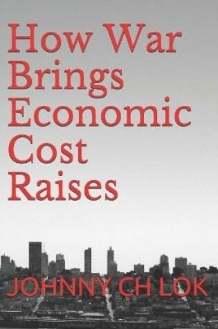 Cover of How War Brings Economic Cost Raises