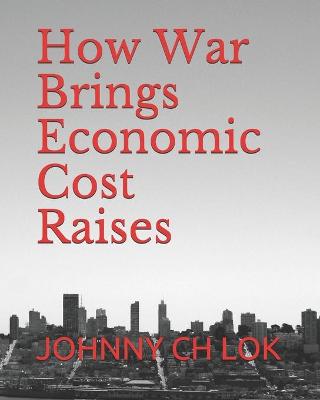Book cover for How War Brings Economic Cost Raises