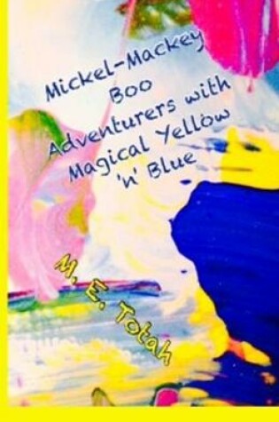 Cover of Mickel-Mackey Boo Adventurers with Magical Yellow 'n' Blue