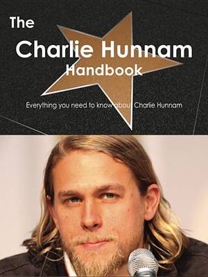 Book cover for The Charlie Hunnam Handbook - Everything You Need to Know about Charlie Hunnam