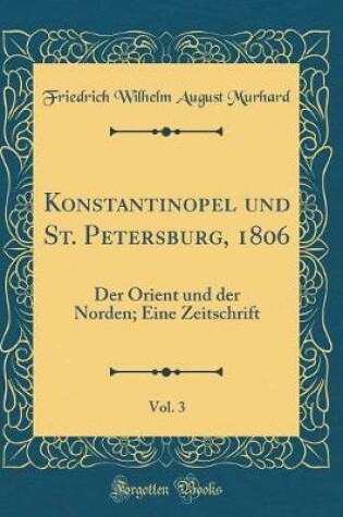 Cover of Konstantinopel Und St. Petersburg, 1806, Vol. 3