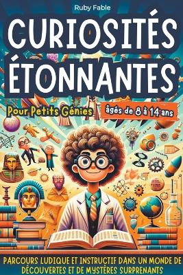 Book cover for Curiosit�s �tonnantes pour Petits G�nies
