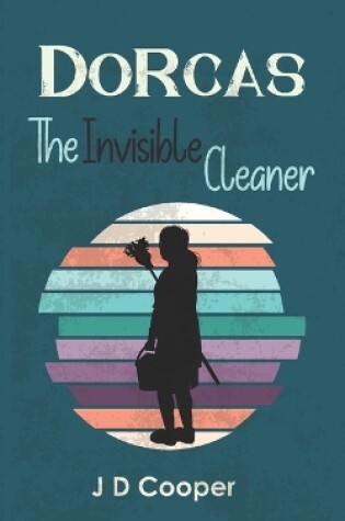 Cover of Dorcas the Invisible Cleaner