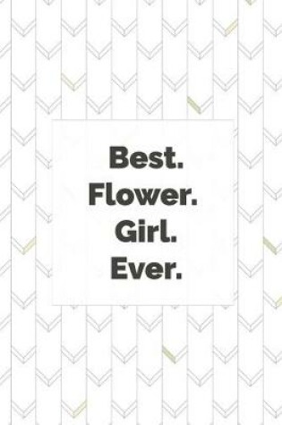 Cover of Best. Flower. Girl. Ever.