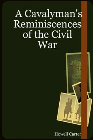 Cover of A Cavalyman's Reminiscences of the Civil War