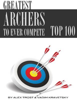 Book cover for Greatest Archers to Ever Compete: Top 100