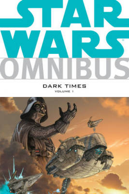 Book cover for Star Wars Omnibus: Dark Times Volume 1